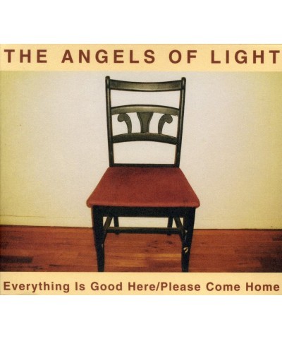 Angels Of Light EVERYTHING IS GOOD HERE / PLEASE COME HOME CD $5.20 CD