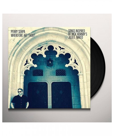 Perry Serpa WHEREFORE ART THOU - SONGS INSPIRED BY NICK HORNBY Vinyl Record $7.48 Vinyl