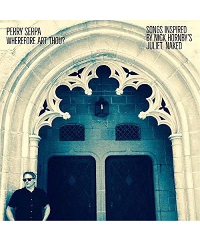 Perry Serpa WHEREFORE ART THOU - SONGS INSPIRED BY NICK HORNBY Vinyl Record $7.48 Vinyl