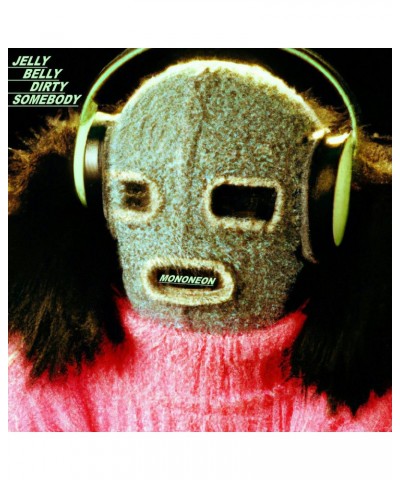MonoNeon Jelly Belly Dirty Somebody Vinyl Record $8.21 Vinyl