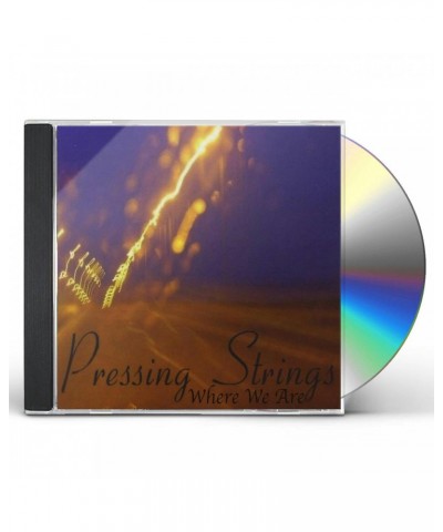 Pressing Strings WHERE WE ARE CD $7.58 CD