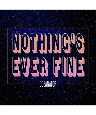 Oceanator NOTHING'S EVER FINE CD $5.58 CD